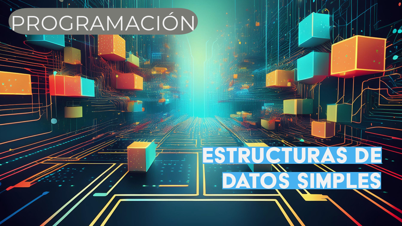 Estructuras de Datos Simples: La Guía Esencial para Principiantes