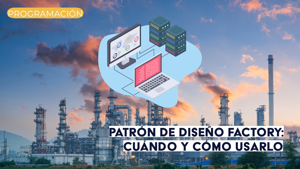Patrón de diseño Factory: cuándo y cómo usarlo