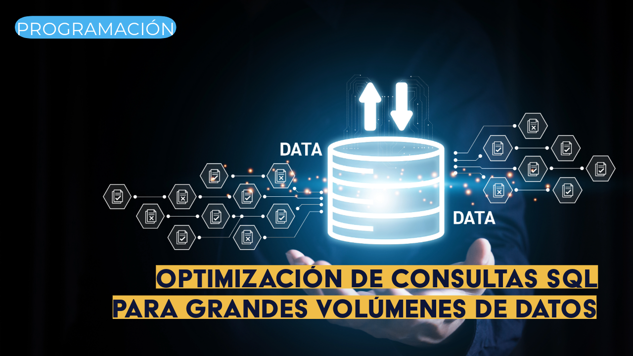Optimización de consultas SQL para grandes volúmenes de datos