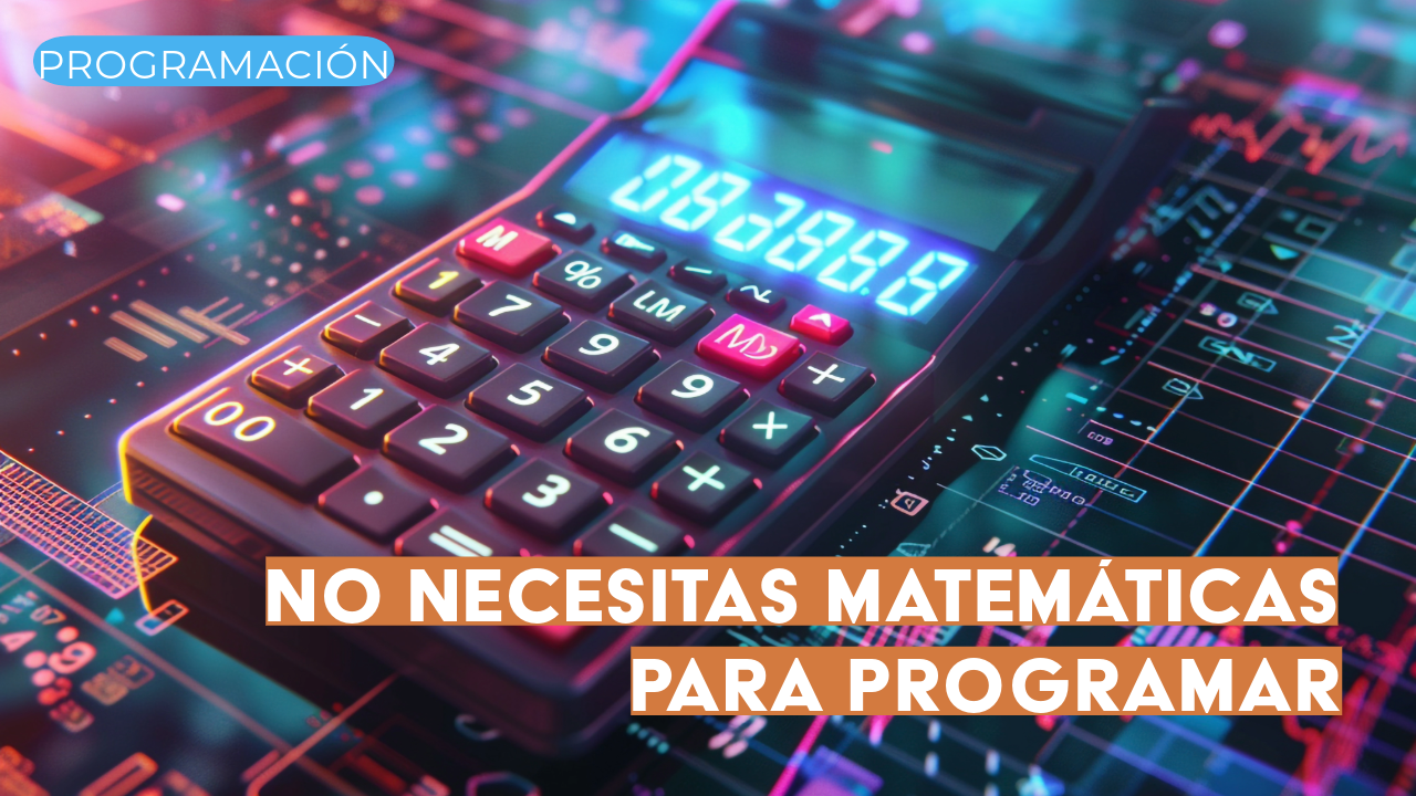 No necesitas matemáticas para programar desde cero