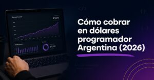 Cómo cobrar en dólares programador Argentina (2026)