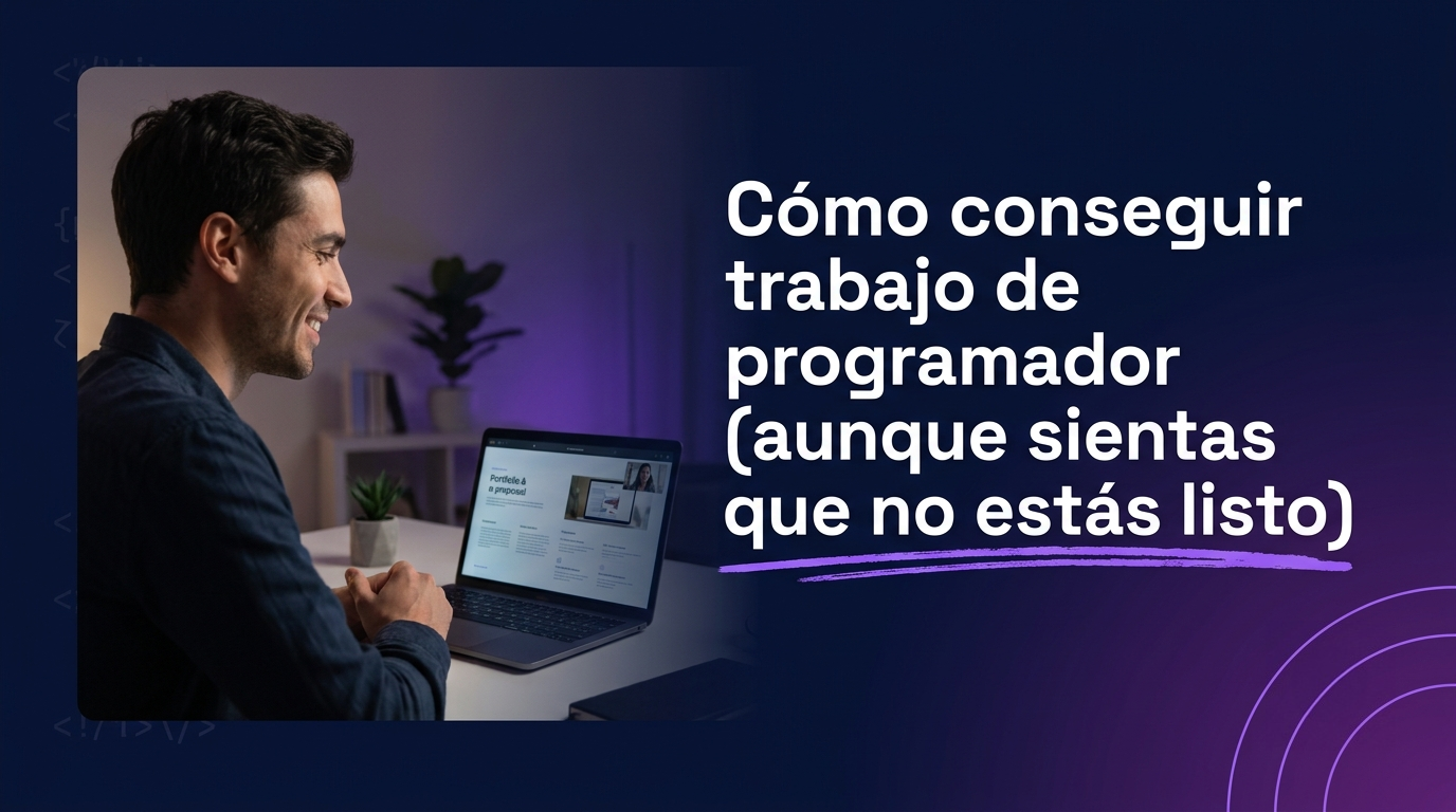 Cómo conseguir trabajo de programador aunque sientas que no estás listo