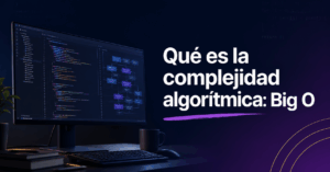 Qué es la complejidad algorítmica Big O explicado para principiantes